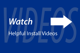 Watch helpful installation videos
